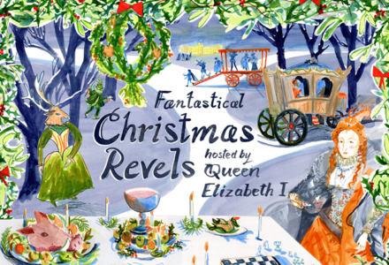 Fantastical Christmas Revels hosted by Queen Elizabeth I - Hatfield House